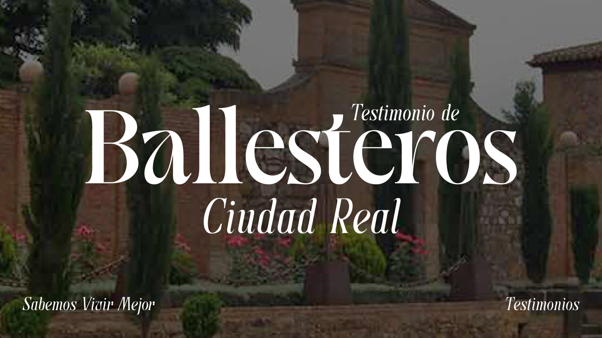 Testimonios ballesteros ciudad real excursión testimonios.sabemosvivir.com